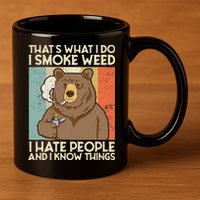 Thats What I Do I Smoke Weed I Hate People And I Know 420 11oz C Handle Ceramic Mug