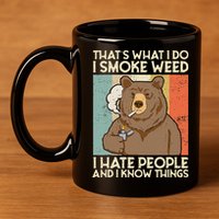 Thats What I Do I Smoke Weed I Hate People And I Know 420 11oz C Handle Ceramic Mug