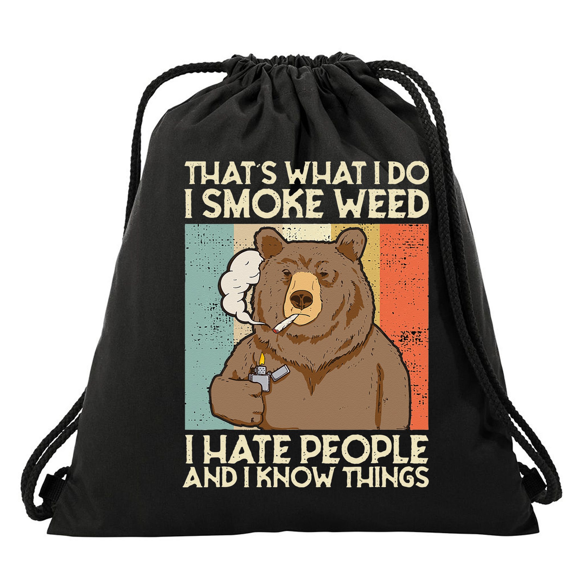 Thats What I Do I Smoke Weed I Hate People And I Know 420 Drawstring Bag