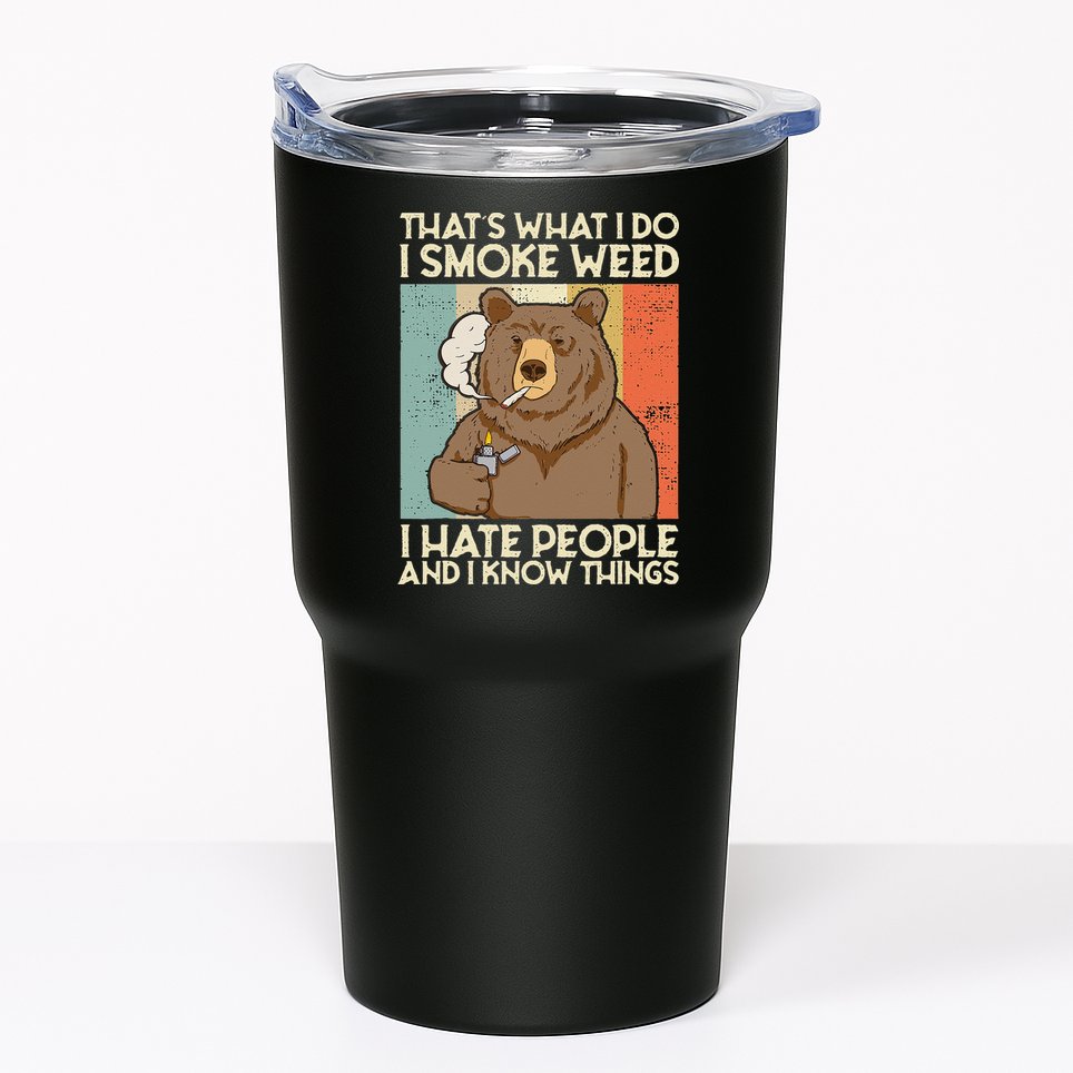 Thats What I Do I Smoke Weed I Hate People And I Know 420 Tumbler