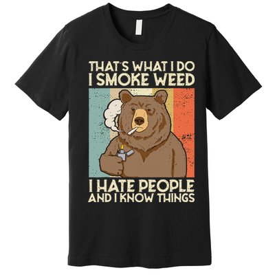 Thats What I Do I Smoke Weed I Hate People And I Know 420 Premium T-Shirt