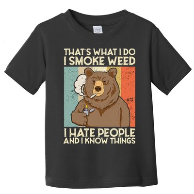 Thats What I Do I Smoke Weed I Hate People And I Know 420 Toddler T-Shirt