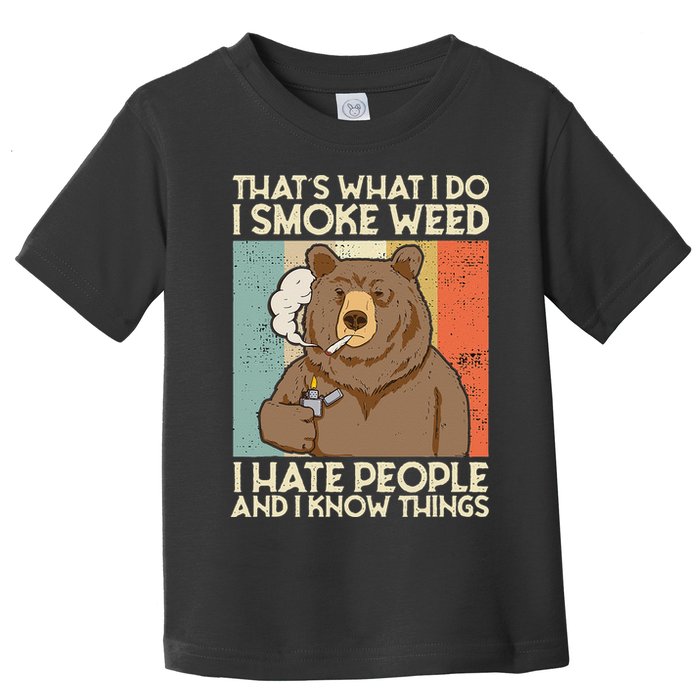 Thats What I Do I Smoke Weed I Hate People And I Know 420 Toddler T-Shirt