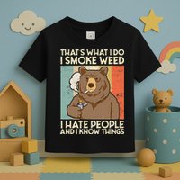 Thats What I Do I Smoke Weed I Hate People And I Know 420 Toddler T-Shirt