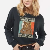 Thats What I Do I Smoke Weed I Hate People And I Know 420 Cropped Pullover Crew