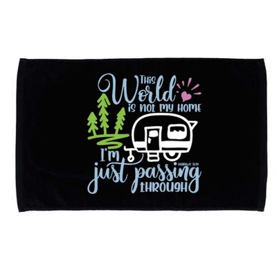 This World Is Not My Home IM Only Passing Camping Camper Gift Microfiber Hand Towel