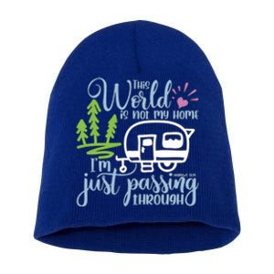 This World Is Not My Home IM Only Passing Camping Camper Gift Short Acrylic Beanie