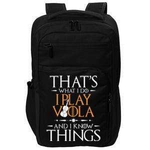 That's What I Do I Play Viola And I Know Things - Violist Impact Tech Backpack