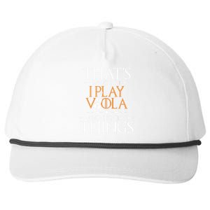 That's What I Do I Play Viola And I Know Things - Violist Snapback Five-Panel Rope Hat