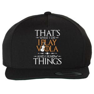 That's What I Do I Play Viola And I Know Things - Violist Wool Snapback Cap