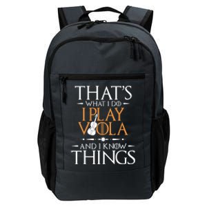 That's What I Do I Play Viola And I Know Things - Violist Daily Commute Backpack