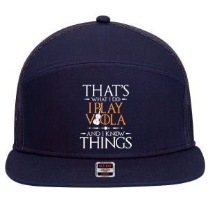 That's What I Do I Play Viola And I Know Things - Violist 7 Panel Mesh Trucker Snapback Hat