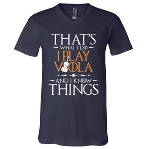 That's What I Do I Play Viola And I Know Things - Violist V-Neck T-Shirt