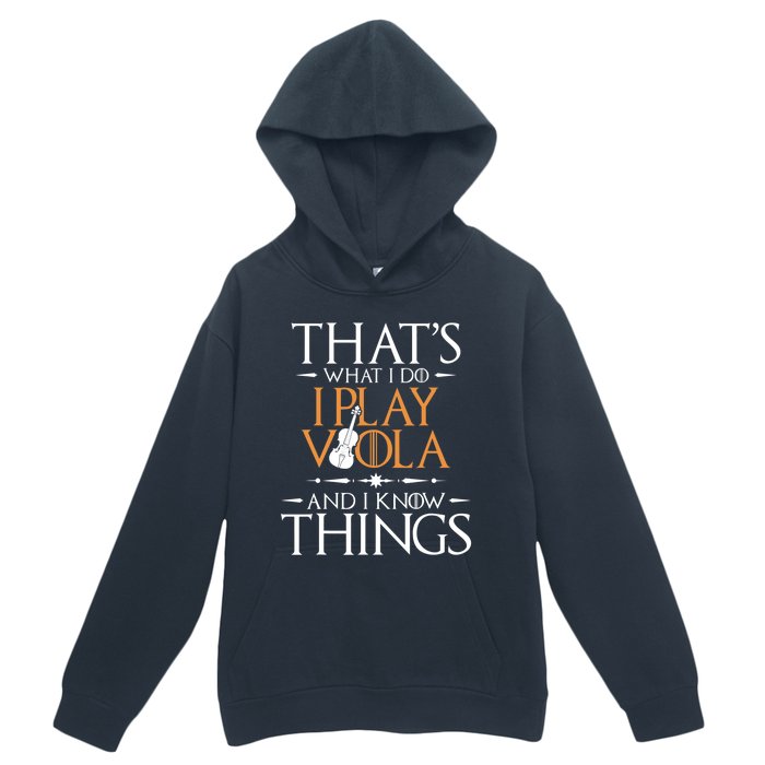 That's What I Do I Play Viola And I Know Things - Violist Urban Pullover Hoodie