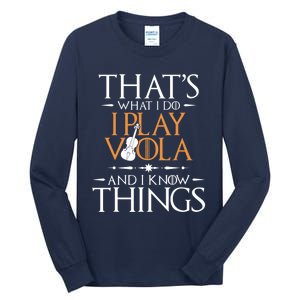 That's What I Do I Play Viola And I Know Things - Violist Tall Long Sleeve T-Shirt