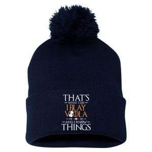 That's What I Do I Play Viola And I Know Things - Violist Pom Pom 12in Knit Beanie