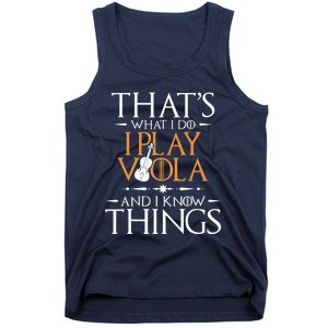 That's What I Do I Play Viola And I Know Things - Violist Tank Top