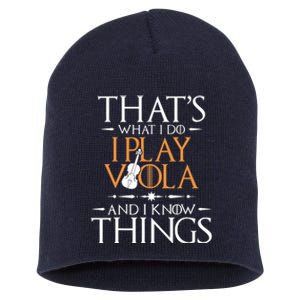 That's What I Do I Play Viola And I Know Things - Violist Short Acrylic Beanie