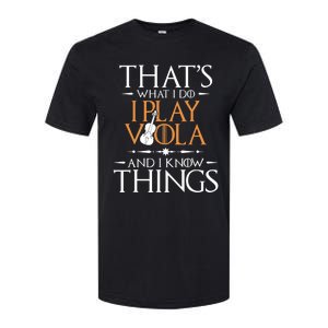 That's What I Do I Play Viola And I Know Things - Violist Softstyle CVC T-Shirt