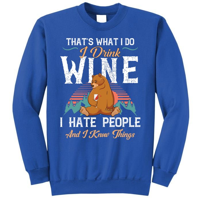 That's What I Do I Wine I Hate People And I Know Thing Gift Sweatshirt