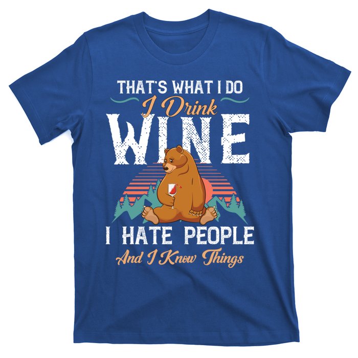 That's What I Do I Wine I Hate People And I Know Thing Gift T-Shirt