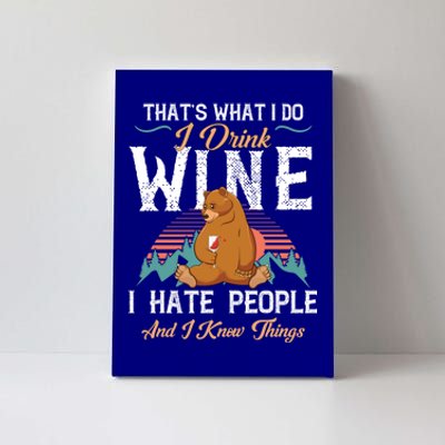 That's What I Do I Wine I Hate People And I Know Thing Gift Canvas