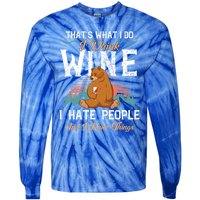 That's What I Do I Wine I Hate People And I Know Thing Gift Tie-Dye Long Sleeve Shirt