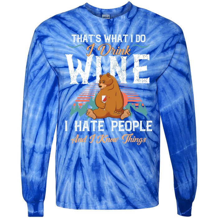 That's What I Do I Wine I Hate People And I Know Thing Gift Tie-Dye Long Sleeve Shirt