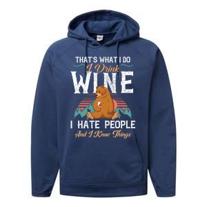 That's What I Do I Wine I Hate People And I Know Thing Gift Performance Fleece Hoodie