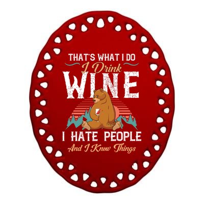 That's What I Do I Wine I Hate People And I Know Thing Gift Ceramic Oval Ornament