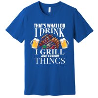 That's What I Do I I Grill And Know Things Funny Gift Premium T-Shirt