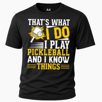 That's What I Do I Play Pickleball And I Know Things Performance Shirt