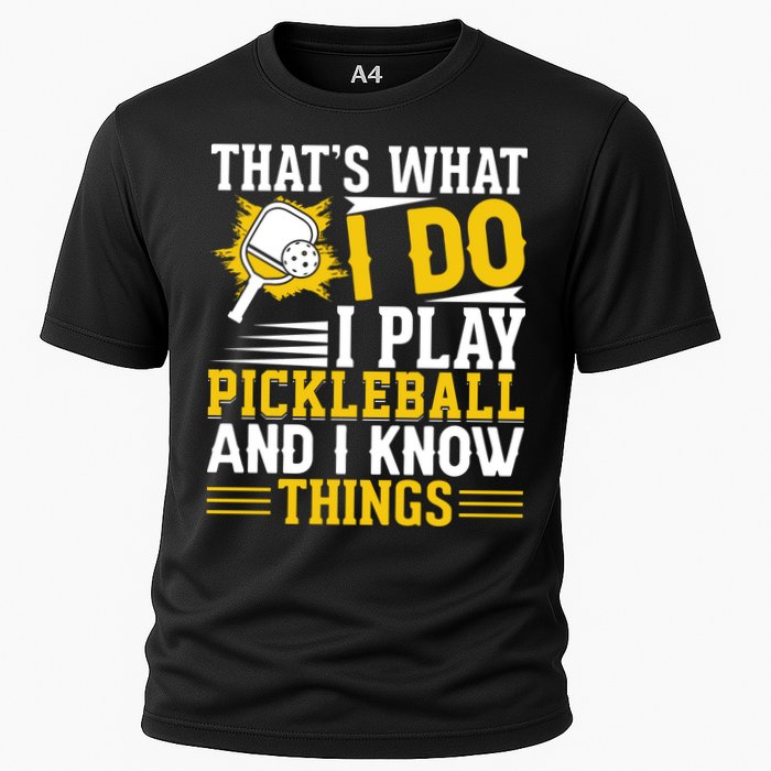 That's What I Do I Play Pickleball And I Know Things Performance Shirt