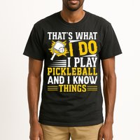 That's What I Do I Play Pickleball And I Know Things Tall T-Shirt