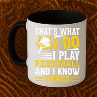 That's What I Do I Play Pickleball And I Know Things Mug