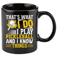 That's What I Do I Play Pickleball And I Know Things 11oz C Handle Ceramic Mug