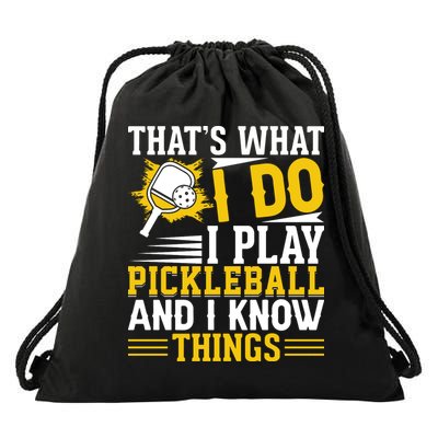 That's What I Do I Play Pickleball And I Know Things Drawstring Bag