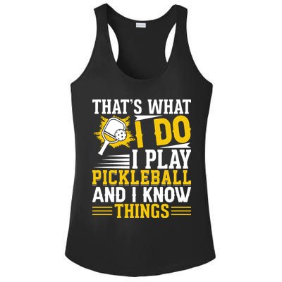 That's What I Do I Play Pickleball And I Know Things Ladies PosiCharge Competitor Racerback Tank