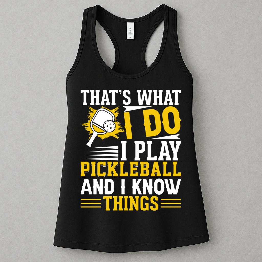 That's What I Do I Play Pickleball And I Know Things Womens Tank Top