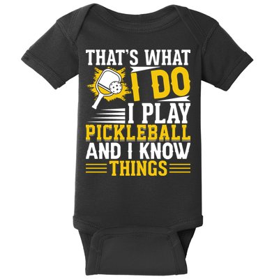 That's What I Do I Play Pickleball And I Know Things Baby Bodysuit