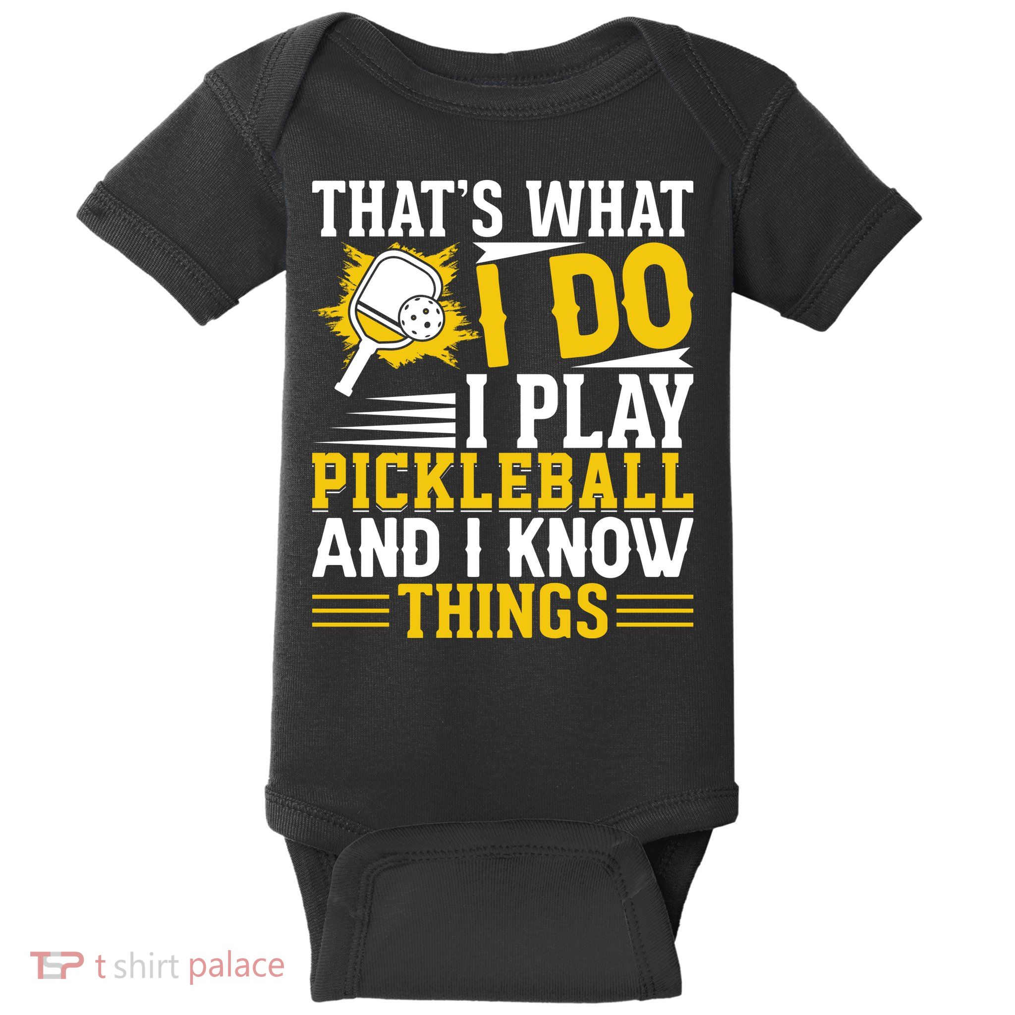 That's What I Do I Play Pickleball And I Know Things Baby Bodysuit