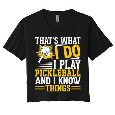 That's What I Do I Play Pickleball And I Know Things Crop Top