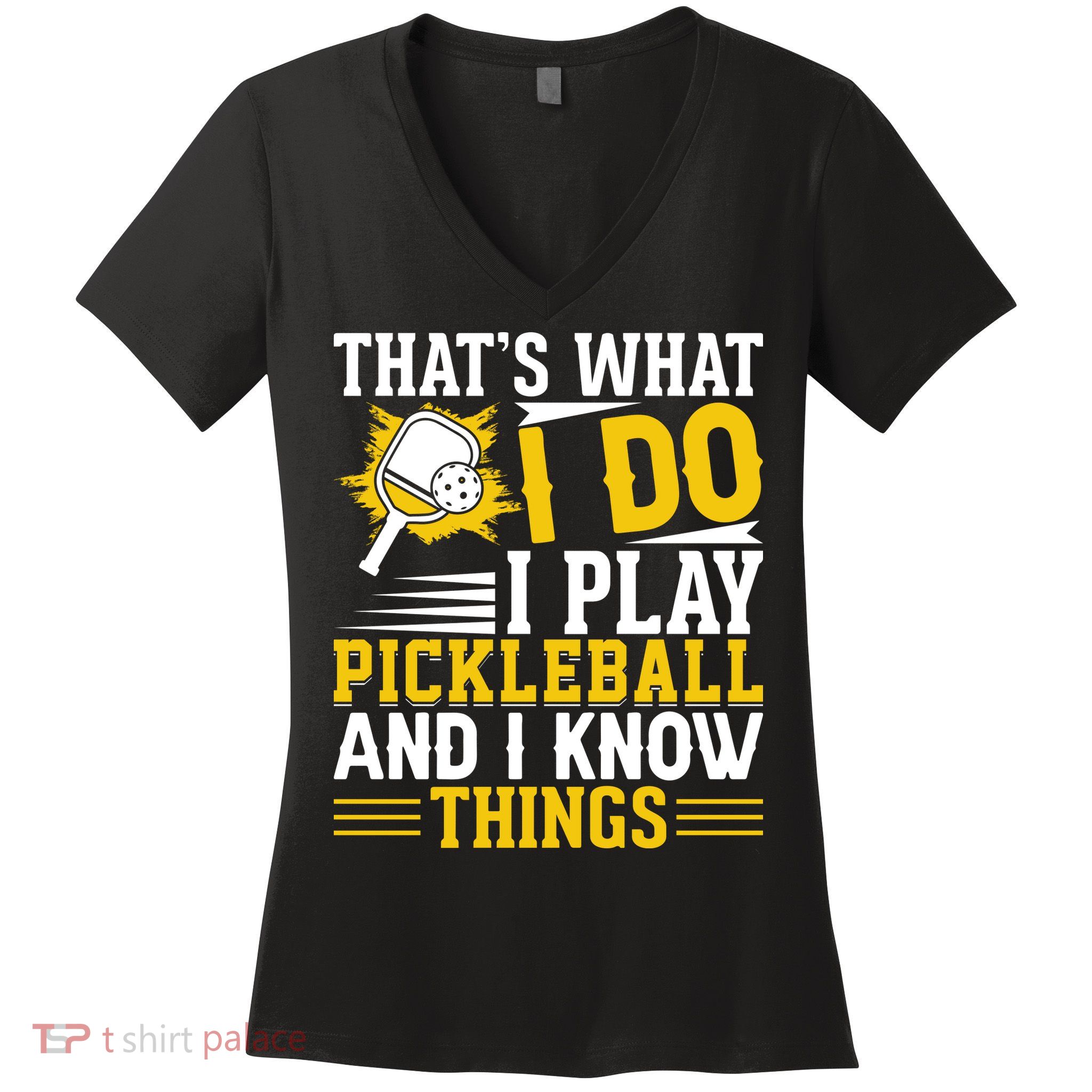 That's What I Do I Play Pickleball And I Know Things Women's V-Neck T-Shirt
