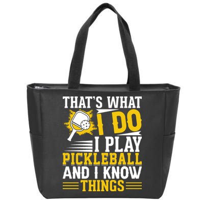 That's What I Do I Play Pickleball And I Know Things Zip Tote Bag