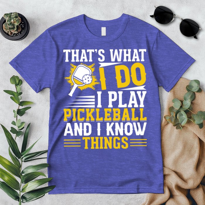 That's What I Do I Play Pickleball And I Know Things Premium T-Shirt