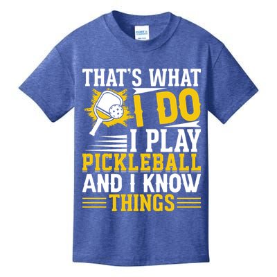 That's What I Do I Play Pickleball And I Know Things Kids T-Shirt