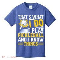 That's What I Do I Play Pickleball And I Know Things Kids T-Shirt