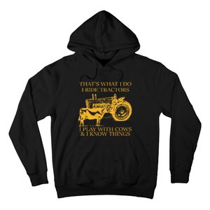 ThatS What I Do I Ride Tractors I Play With Cows And I Know Hoodie