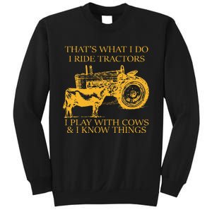 ThatS What I Do I Ride Tractors I Play With Cows And I Know Sweatshirt