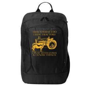 ThatS What I Do I Ride Tractors I Play With Cows And I Know City Backpack